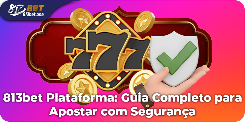 813bet-Plataforma_-Guia-Completo