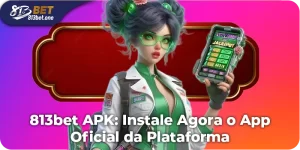 813bet APK: Baixe já o aplicativo oficial da plataforma.