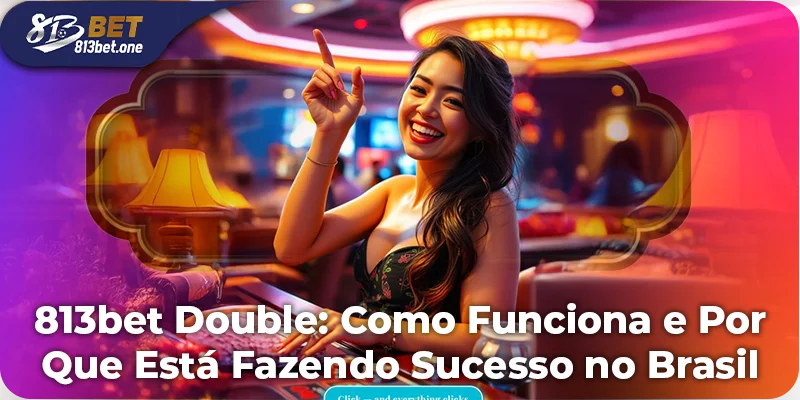 813bet Double: Funcionamento e Sucesso no Brasil