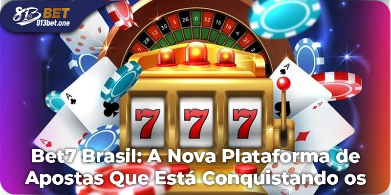 Bet7 Brasil: A Nova Plataforma de Apostas Que Está Conquistando os Brasileiros