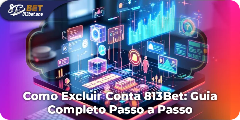 Como Excluir Conta 813Bet: Guia Completo Passo a Passo