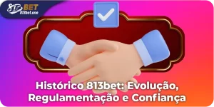 Historico 813bet: Evolucao-Regulamentacao