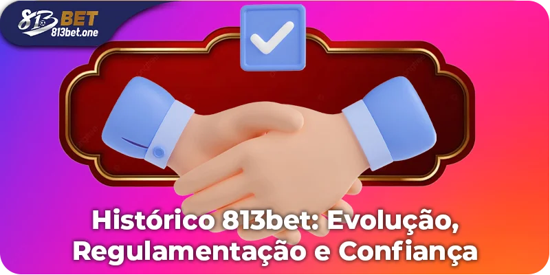 Historico 813bet: Evolucao-Regulamentacao