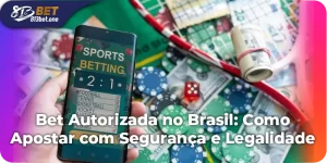Bet Autorizada no Brasil: Como Apostar com Segurança e Legalidade
