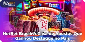 NetBet Brasil: A Casa de Apostas Que Ganhou Destaque no País
