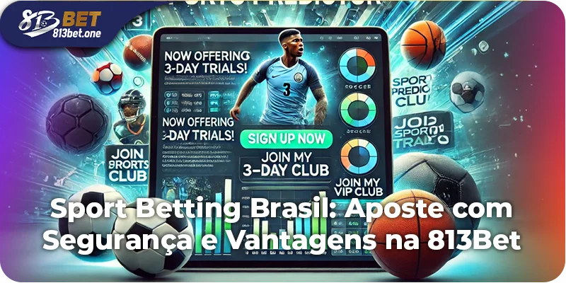Sport Betting Brasil: Aposte com Segurança e Vantagens na 813Bet