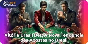 Vitória Brasil Bet: A Nova Tendência das Apostas no Brasil