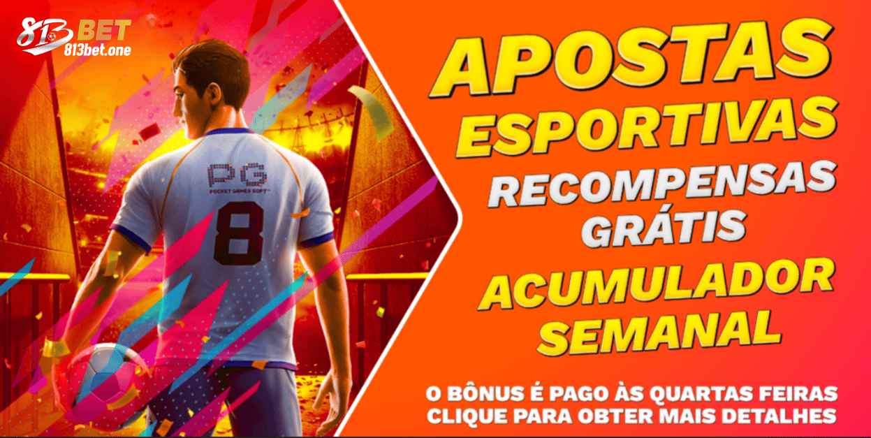 Apostas esportivas bonus 813bet acumulador semanal