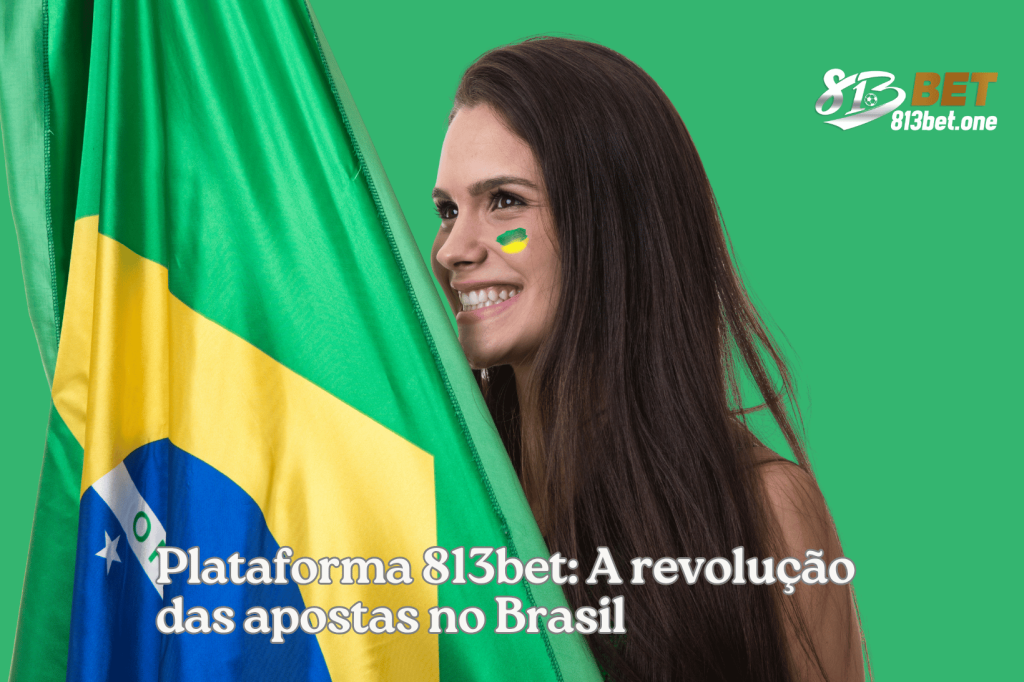 Plataforma 813bet A revolução das apostas no Brasil