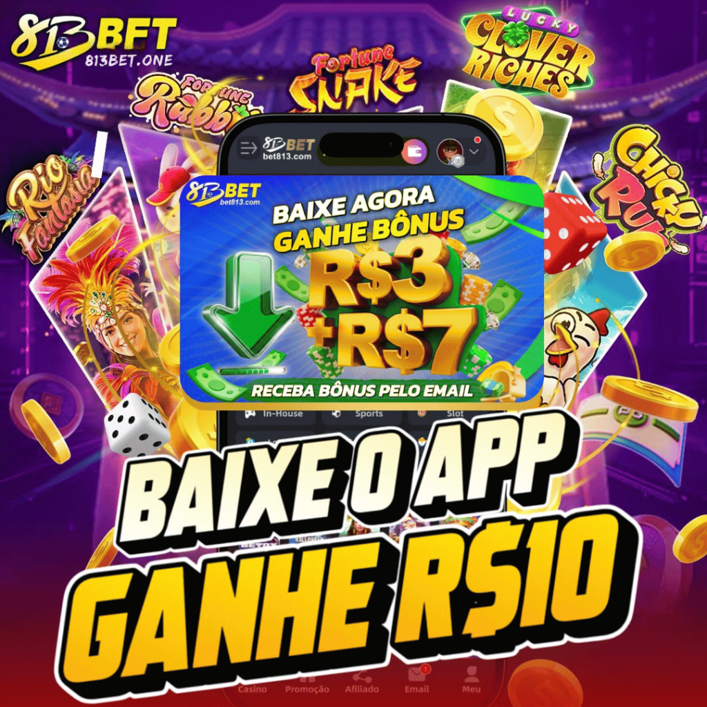 baixe o app ganhe R$10 - 813BET APOSTAS ESPORTIVAS